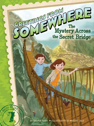 [Greetings from Somewhere 07] • The Mystery Across the Secret Bridge